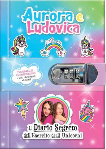 Aurora e Ludovica. Il diario segreto dell'esercito degli unicorni. Ediz. a colori. Con QR code per video esclusiv