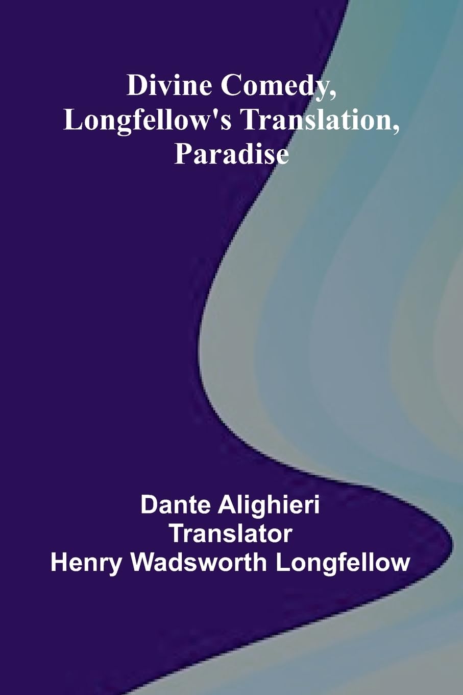 Divine Comedy, Longfellow'S Translation, Paradise
