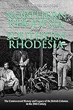 Northern Rhodesia and Southern Rhodesia: The Controversial History and Legacy of the British Colonies in the 20th Century