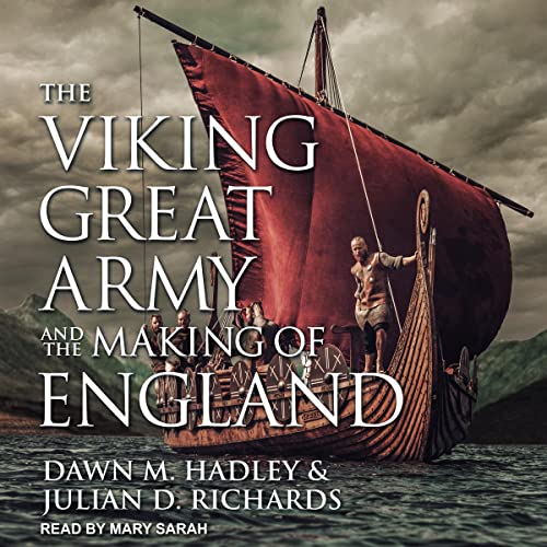 The Viking Great Army and the Making of England by Dawn M. Hadley, Julian D. Richards episode artwork