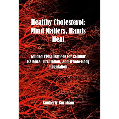Healthy Cholesterol: Mind Matters, Hands Heal Audiolibro Por Kimberly Burnham arte de portada