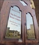  Fiera antiquaria, riflessi di Arezzo. Immagini della città allo specchio. Ediz. illustrata