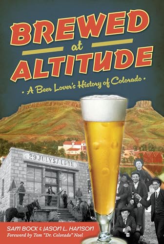 Brewed at Altitude: A Beer Lover's History of Colorado (American
