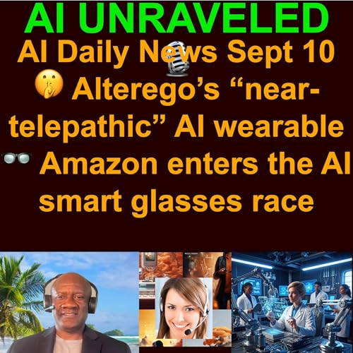 AI Daily News Rundown: 🤫 Alterego’s “near-telepathic” AI wearable 👓 Amazon enters the AI smart glasses race 💸 New web system lets sites charge AI firms 🤝 Microsoft now buys AI from OpenAI rival Anthropic & more (Sept 10 2025) cover art