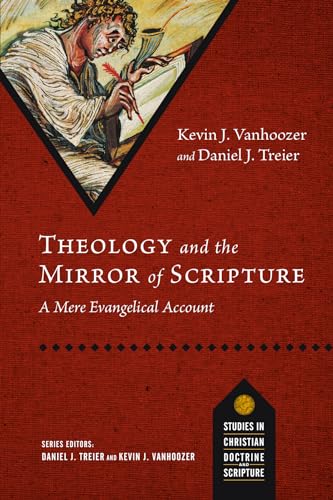 Theology and the Mirror of Scripture: A Mere Evangelical Account (Studies in Christian Doctrine and Scripture)