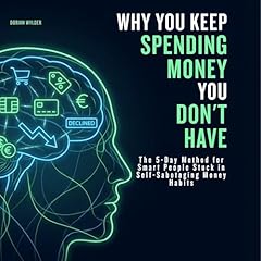 Why You Keep Spending Money You Don&rsquo;t Have Audiobook By Dorian Wylder cover art