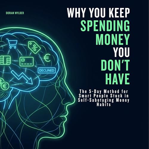 Why You Keep Spending Money You Don&rsquo;t Have Audiobook By Dorian Wylder cover art
