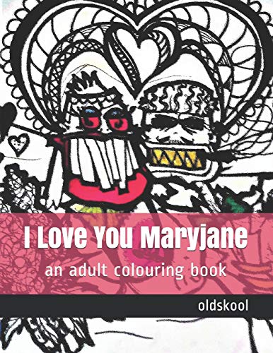 I Love You Maryjane: an adult colouring book (Remix)