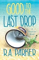 Good To The Last Drop: A Vacation Novel null Book Cover