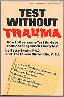 Test without trauma: How to overcome test anxiety and score higher on every test 0448166070 Book Cover