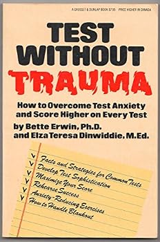 Paperback Test Without Trauma: How to Overcome Test Anxiety and Score Higher on Every Test Book