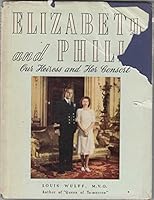 Elizabeth and Philip. Our Heiress and Her Consort. An Authentic Sketch of H.R.H. The Princess Elizabeth and Lietuenant Philip Mountbatten, R.N B004WYEMYU Book Cover