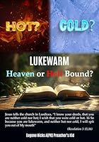 Hot? Cold? Lukewarm: Heaven or Hell Bound? 1967828199 Book Cover