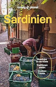 LONELY PLANET Reiseführer Sardinien: Eigene Wege gehen und Einzigartiges erleben.