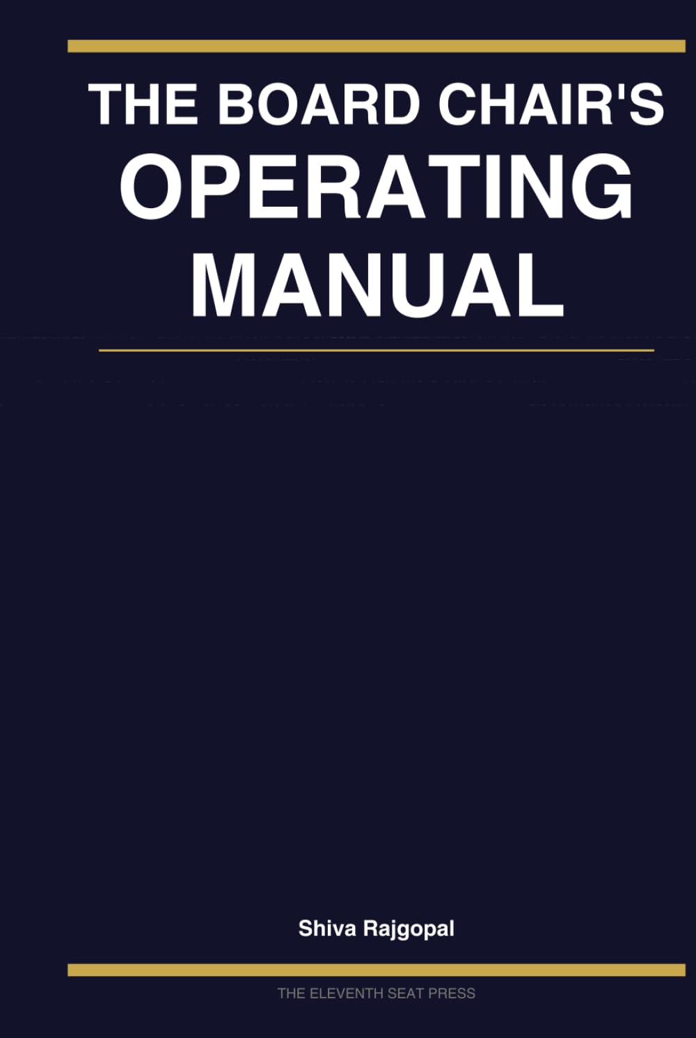 THE BOARD CHAIR'S OPERATING MANUAL: How to Run the Board So That Governance Actually Happens (The Eleventh Seat: Corporate Governance)