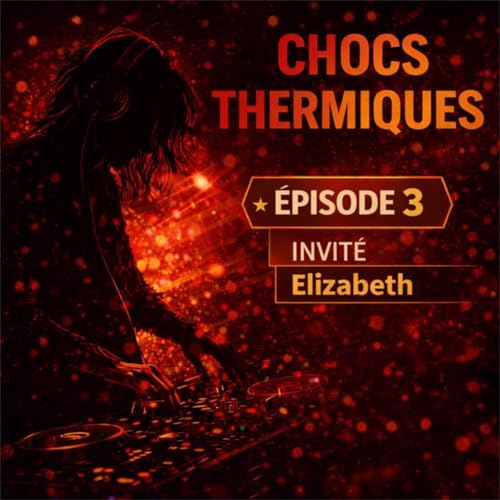 Chocs Thermiques - &Eacute;pisode 03 - Elizabeth