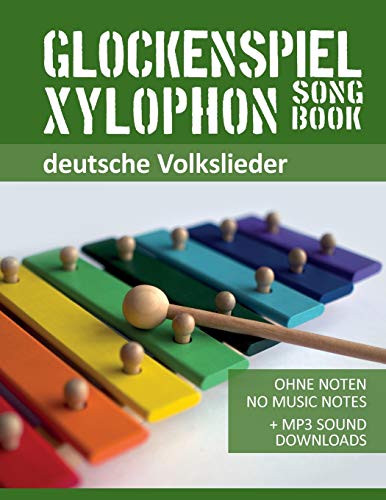 Glockenspiel Xylophon Songbook - deutsche Volkslieder: Ohne Noten - No Music Notes + MP3 Sound Downloads (Glockenspiel Songbooks) (German Edition)