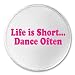 A&T Designs - Life is Short Dance Often 3