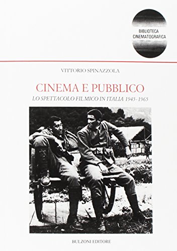 Cinema e pubblico. Lo spettacolo filmico in Italia 1945-1965: Biblioteca cinematografica e dei mass-media/20