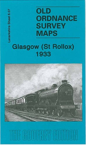 Glasgow (St Rollox) 1933: Lanarkshire Sheet 6.07 (Old Ordnance Survey Maps of Lanarkshire)