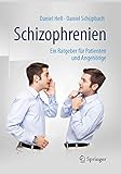 Schizophrenien: Ein Ratgeber für Patienten und Angehörige
