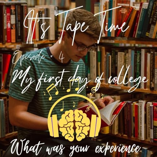 Episode 4 My first day of college