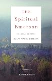  The Spiritual Emerson: Essential Writings by Ralph Waldo Emerson