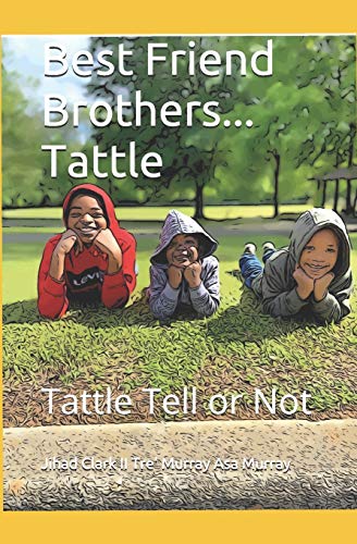 Best Friend Brothers... Tattle: Tattle Tell or Not: Tattle Tell or Not