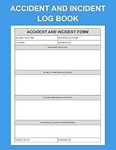 Accident and Incident Log Book: Incident Report Forms for Your Business and Industry Health and Safety Report Notebook