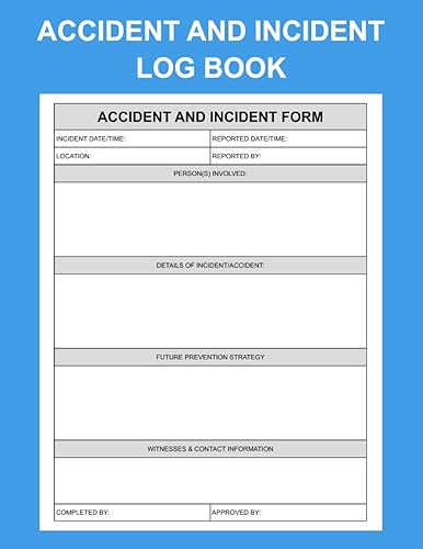 Accident and Incident Log Book: Incident Report Forms for Your Business and Industry Health and Safety Report Notebook