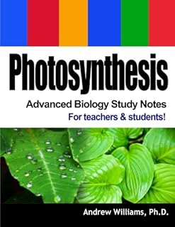 Photosynthesis - Advanced Biology Study Notes: For teachers & students (includes a mock exam)