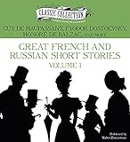 Great French and Russian Short Stories: Volume 1