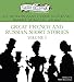 Great French and Russian Short Stories: Volume 1