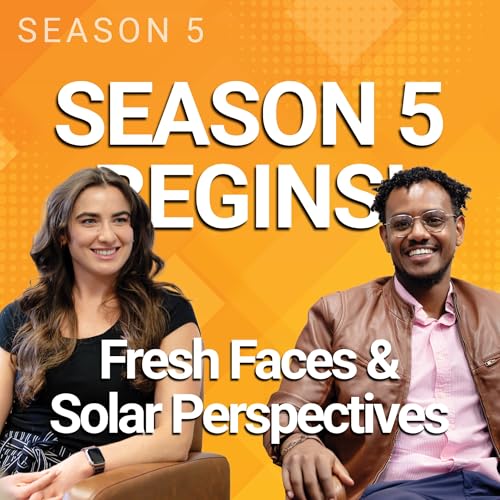 Ep. 52: Season 5 Begins - Fresh Faces & Solar Perspectives