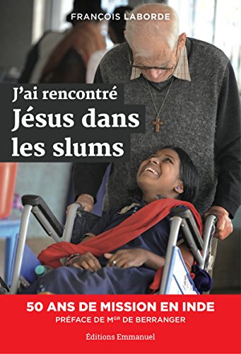 Télécharger J'ai rencontré Jésus dans les slums: 50 ans de mission en Inde PDF