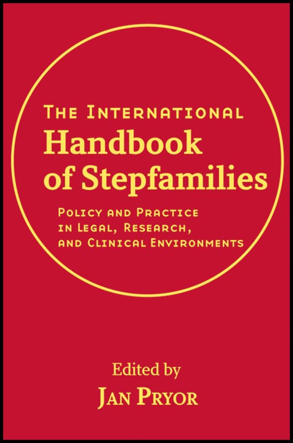 The International Handbook of Stepfamilies: Policy and Practice in Legal, Research, and Clinical Environments