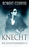 die schattenherren knecht  Knecht: illustrierte Edition (Die Schattenherren 2)