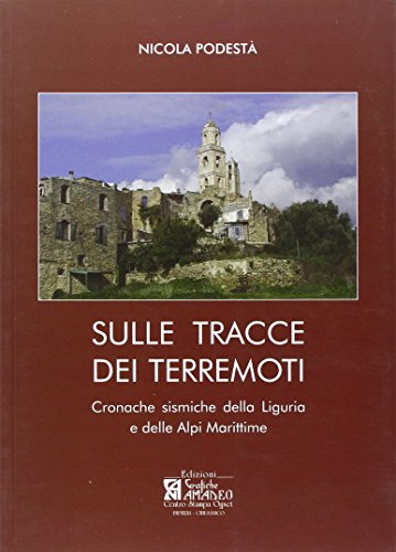  Sulle tracce dei terremoti. Cronache sismiche della Liguria e delle Alpi Marittime