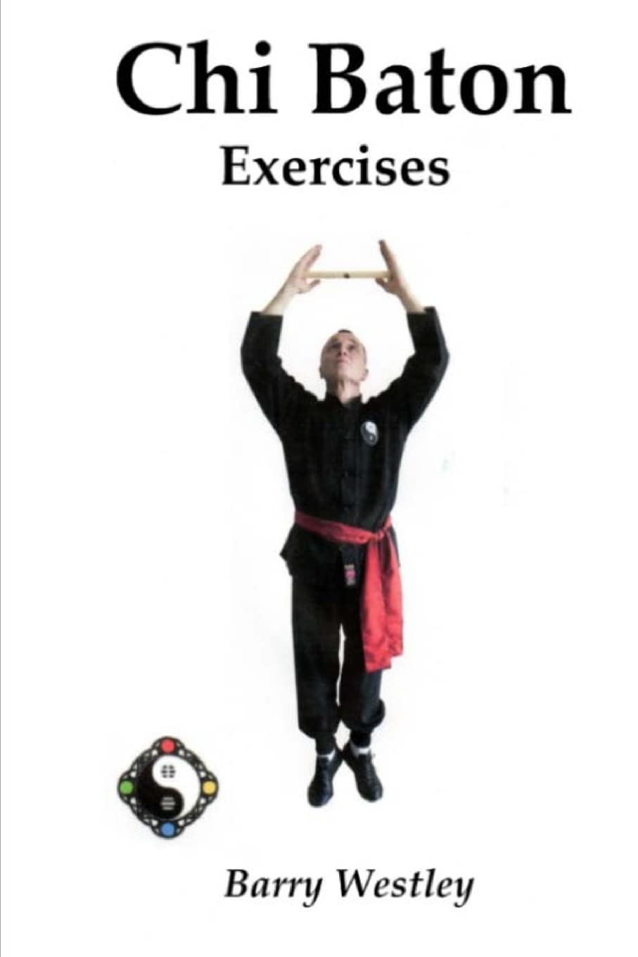 Chi Baton Exercises: Volume 1