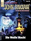  John Sinclair Sonder-Edition 155 - Horror-Serie: Die Weiße Macht