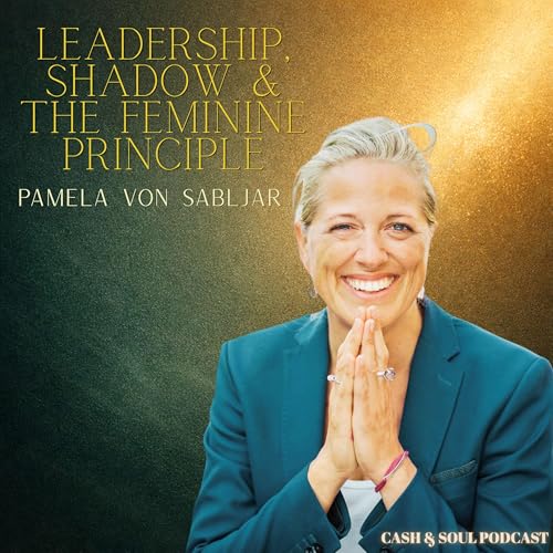 Pamela von Sabljar &mdash; Leadership, Shadow & The Feminine Principle