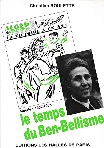 ALGERIE.1962-1965.LE TEMPS DU BEN-BELLISME.