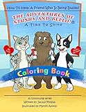 A Time to Shine: How To Help A Friend Who Is Being Bullied - Coloring Book: The Adventures Of Stushy And Bello!