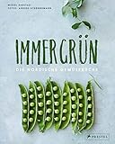 Immergrün: Die nordische Gemüseküche: 70 saisonale Rezepte - Mikkel Karstad Fotograf: Anders Schønnemann 