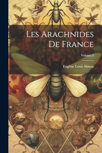 Les Arachnides De France; Volume 2 (French Edition)