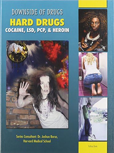 Hard Drugs: Cocaine, LSD, PCP, & Heroin (Downside of Drugs) Library Binding – January 1, 2014