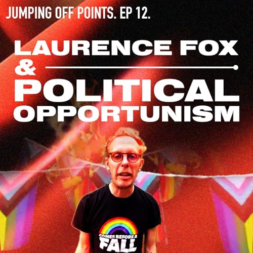 Ep.12 - Laurence Fox & Political Opportunism