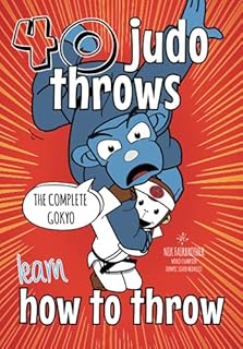 Learn Judo Throws: How to Throw Step by Step, The Ultimate Guide to Every Technique in the Gokyo (Koka Kids Judo Books by Nik Fairbrother)