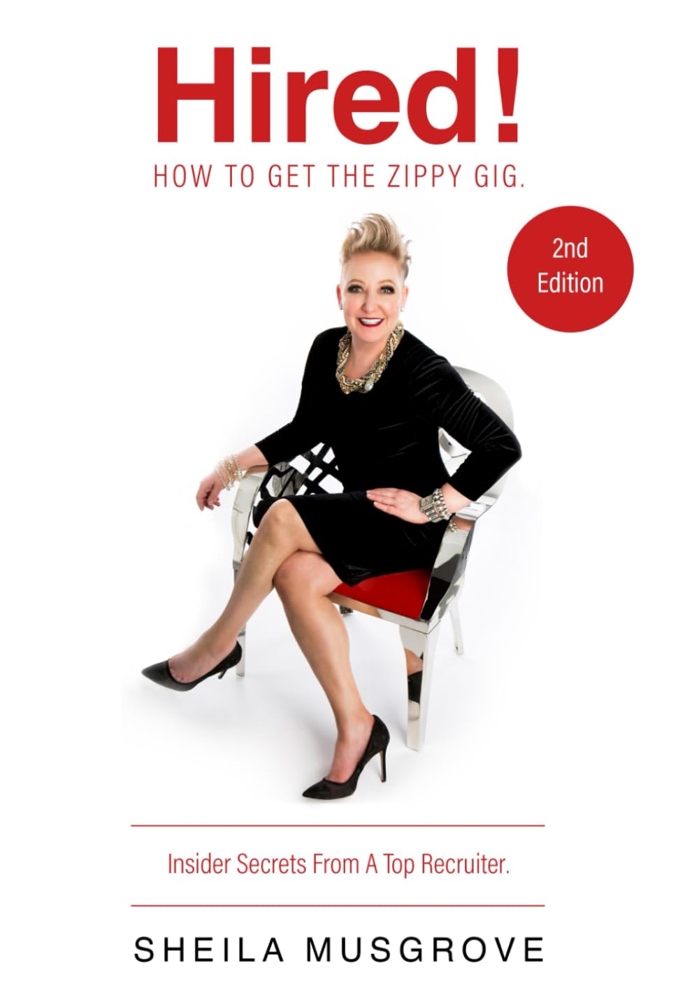Hired! How To Get The Zippy Gig. Insider Secrets From A Top Recruiter. 2nd Edition