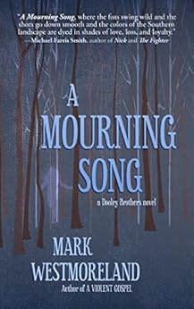 A Mourning Song (Dooley Brothers Book 2) by [Mark Westmoreland]